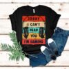 Sorry I Can’t Hear You I’m Gaming Vintage Shirt