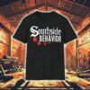 Southside Behavior Shirt