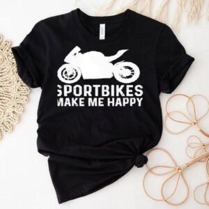 Sportbike Bike Riders Make Me Happy Shirt
