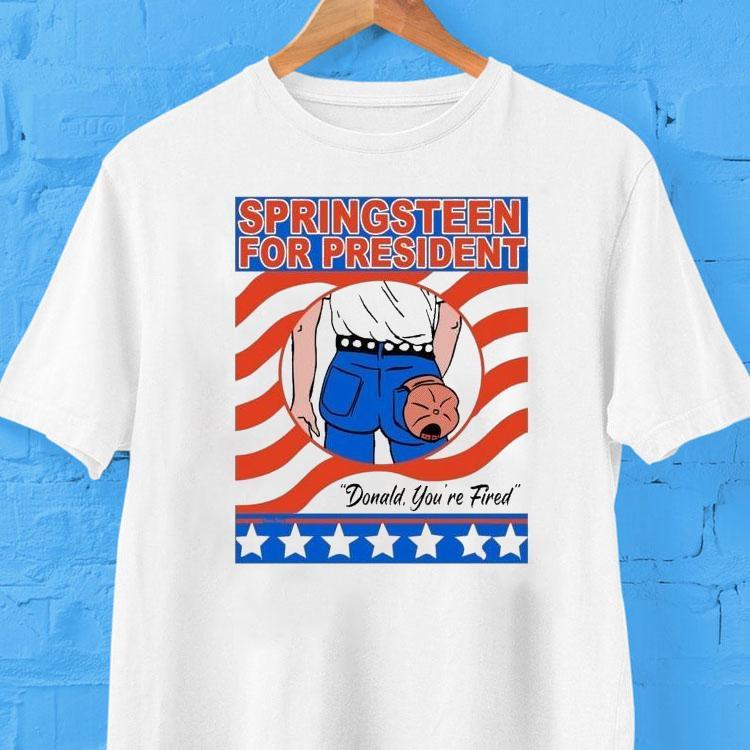 Springsn For President Donald You’re Fired Bruce For President Shirt Springsn For President Donald You’re Fired Bruce For President Shirt