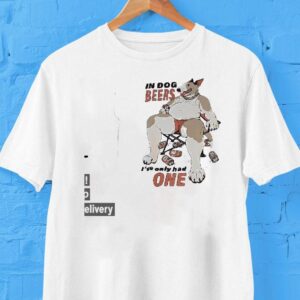 Spuds Mackenzie In Dog Beers I’ve Only Had One Shirt