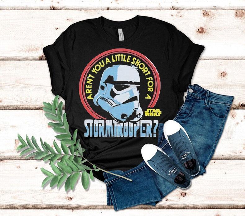 Star Wars Aren’t You A Little Short For A Stormtrooper Shirt Star Wars Aren’t You A Little Short For A Stormtrooper Shirt