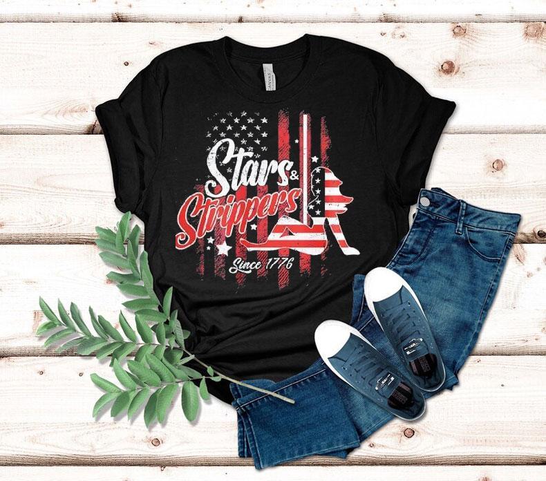 Stars And Strippers Since 1776 America Shirt Stars And Strippers Since 1776 America Shirt