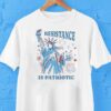 Statue Of Liberty Resist Resistance Is Patriotic Shirt