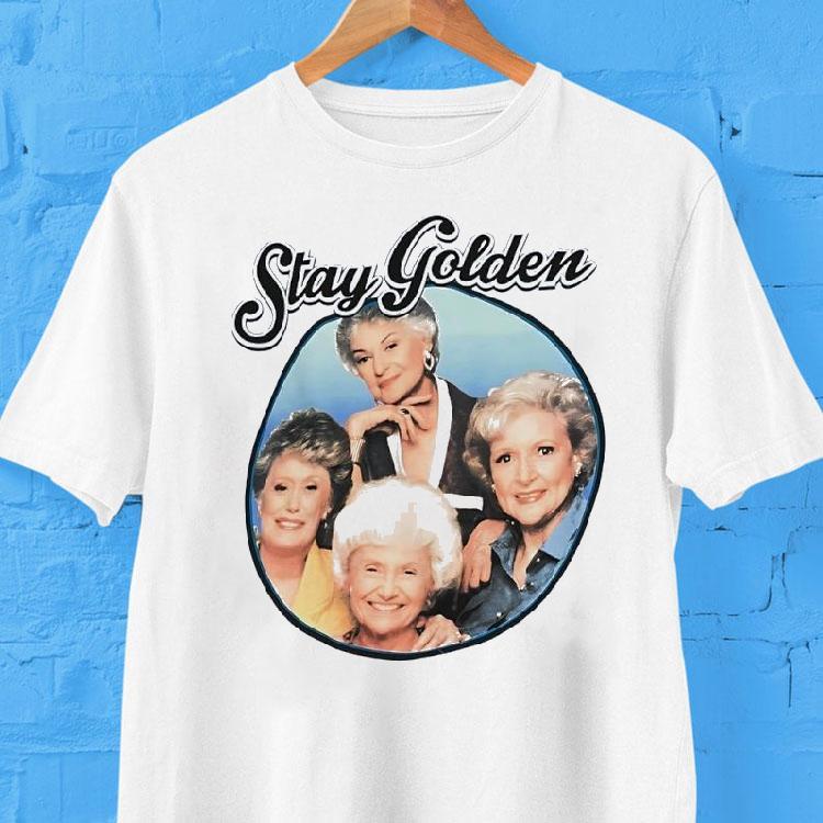 Stay Golden The Golden Girls Shirt Stay Golden The Golden Girls Shirt