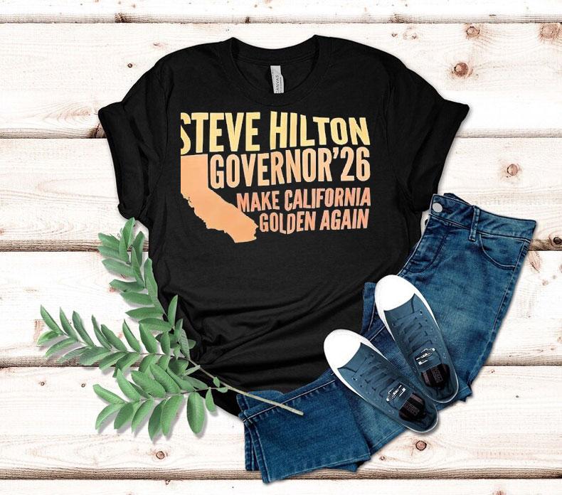 Steve Hilton Governor 2026 Make California Golden Again Shirt Steve Hilton Governor 2026 Make California Golden Again Shirt