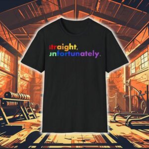 Straight Unfortunately Lgbt Shirt