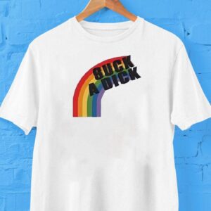 Suck A Dick Rainbow Tshirt