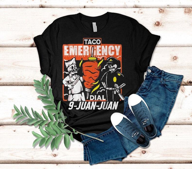 Taco Emergency Dial 9 Juan Juan Skeleton Shirt Taco Emergency Dial 9 Juan Juan Skeleton Shirt