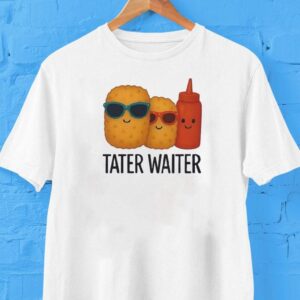 Tater Waiter Shirt