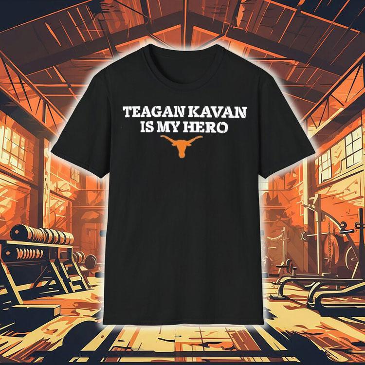 Teagan Kavan Is My Hero Texas Longhorn Shirt Teagan Kavan Is My Hero Texas Longhorn Shirt