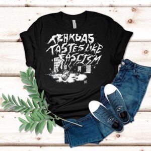 Tear Gas Tastes Like Fascism Shirt