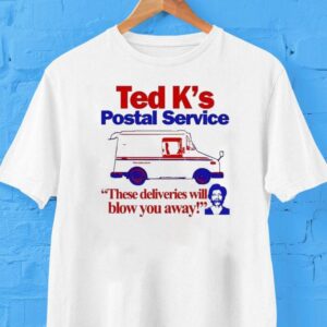 Ted Cruz Ted K’s Postal Service These Deliveries Will Blow You Away Shirt