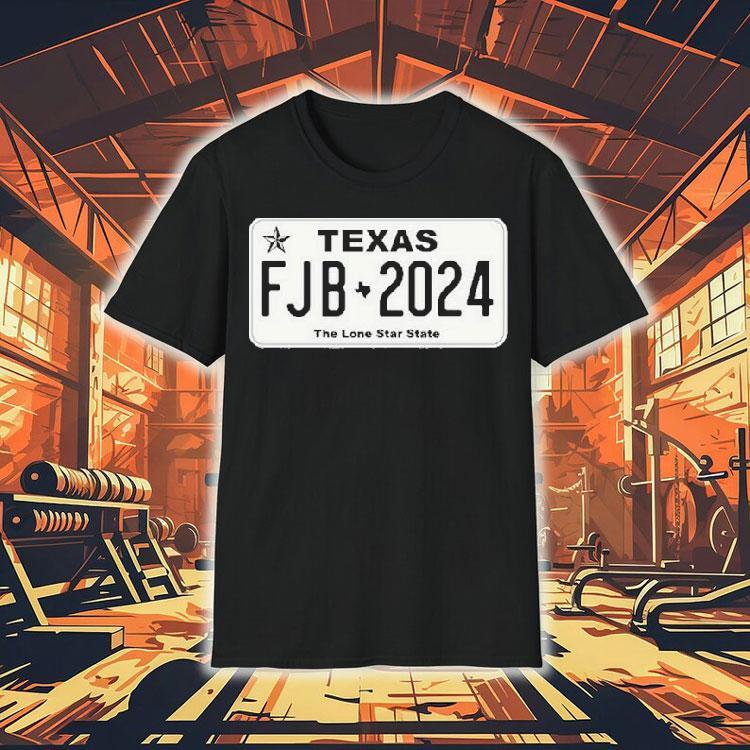 Texas Fjb-2024 The Lone Star State Shirt Texas Fjb-2024 The Lone Star State Shirt
