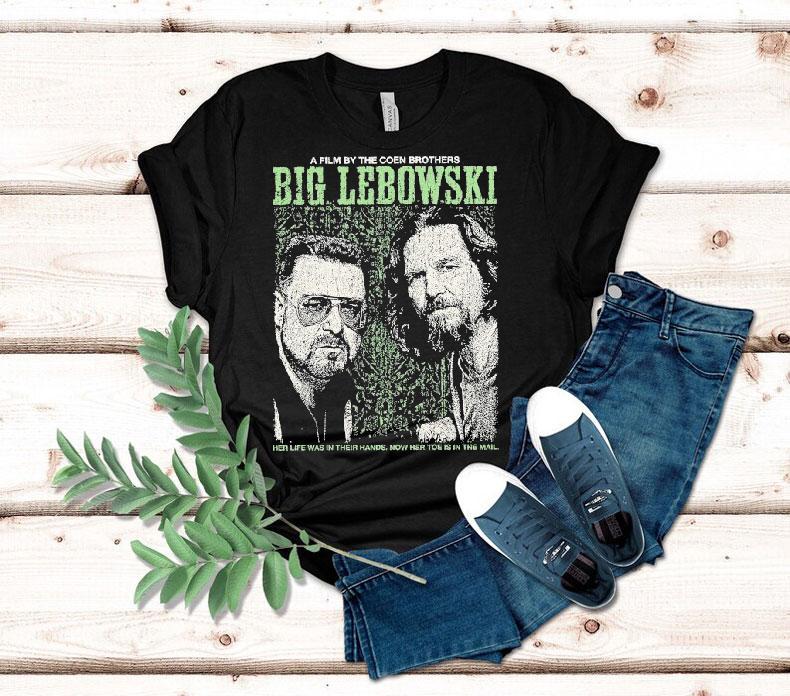 The Big Lebowski Walter Dude The Coen Brothers Her Life Was In Their Hands Now Her Toe Is In The Mail Shirt The Big Lebowski Walter Dude The Coen Brothers Her Life Was In Their Hands Now Her Toe Is In The Mail Shirt