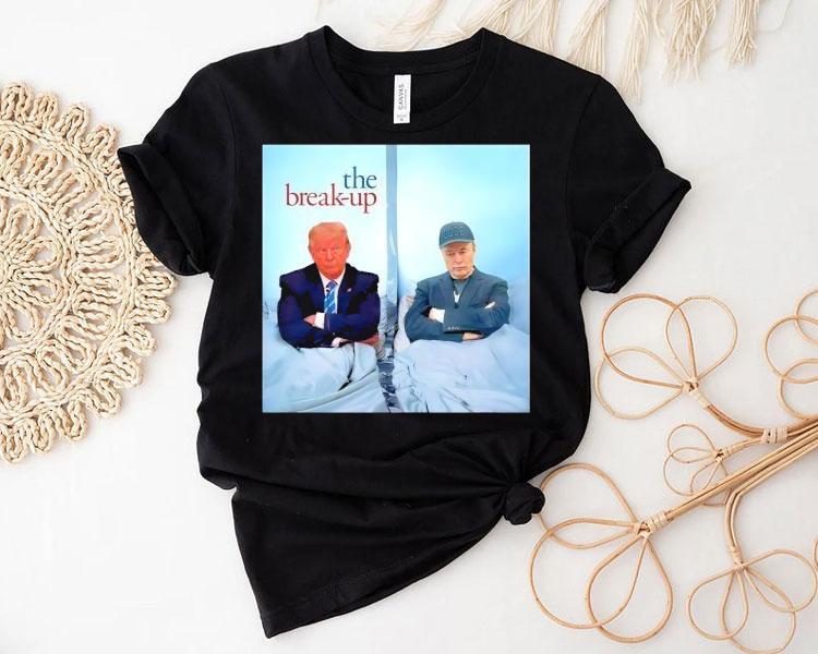 The Break Up Trump Vs Elon Shirt The Break Up Trump Vs Elon Shirt