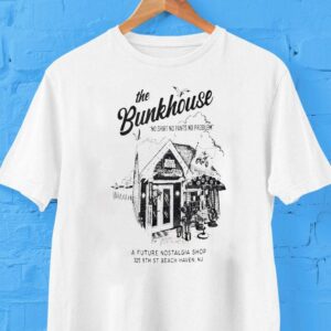 The Bunkhouse No Shirt No Pants No Problem St Beach Haven, Nj 2025 Shirt