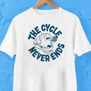The Cycle Never Ends Shirt