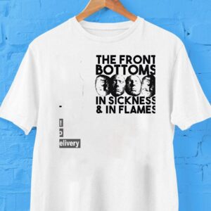 The Front Bottoms In Sickness And In Flames Shirt The Front Bottoms In Sickness And In Flames Shirt