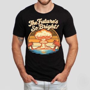 The Future’s So Bright Mushroom Cloud And Palm Trees Shirt