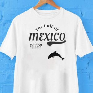 The Gulf Of Mexico Est 1550 Dolphin Shirt