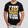 The Lsu Tigers Are Here To Win Just Do It Shirt