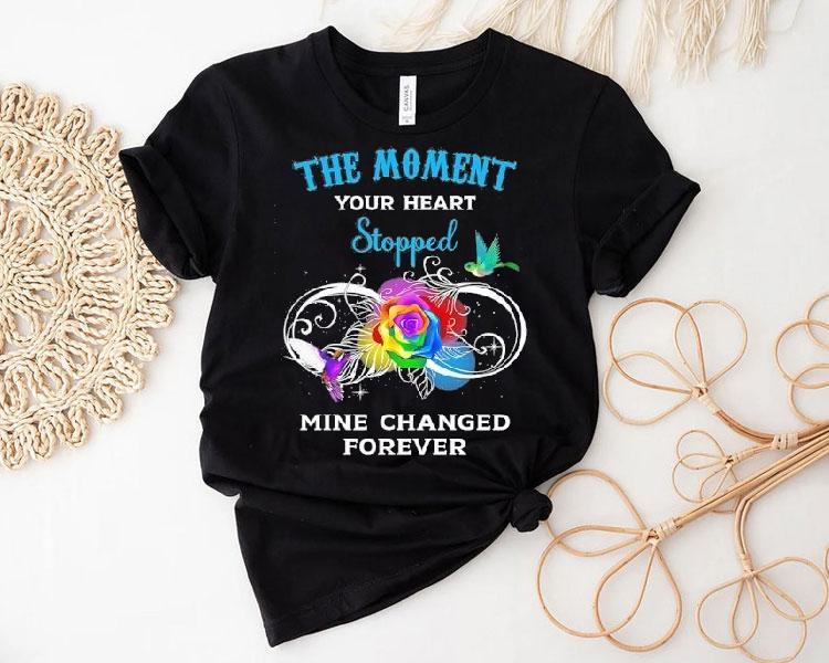 The Moment Your Heart Stopped Mine Changed Forever Shirt The Moment Your Heart Stopped Mine Changed Forever Shirt