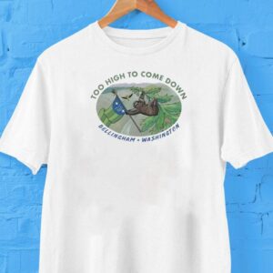 Too High To Come Down Bellingham Sloth Shirt