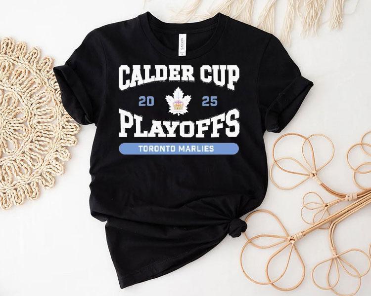Toronto Marlies 2025 Calder Cup Playoffs Shirt Toronto Marlies 2025 Calder Cup Playoffs Shirt