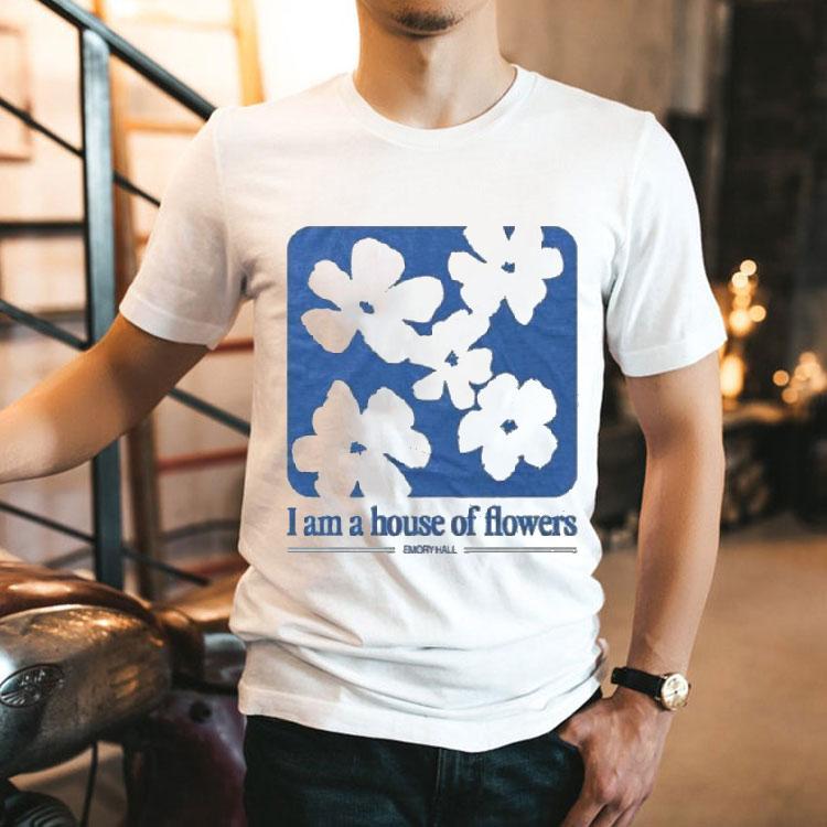 Trevor Hall I Am A House Of Flower Emory Hall Shirt Trevor Hall I Am A House Of Flower Emory Hall Shirt