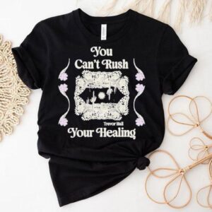 Trevor Hall You Can’t Rush Your Healing Shirt Trevor Hall You Can’t Rush Your Healing Shirt