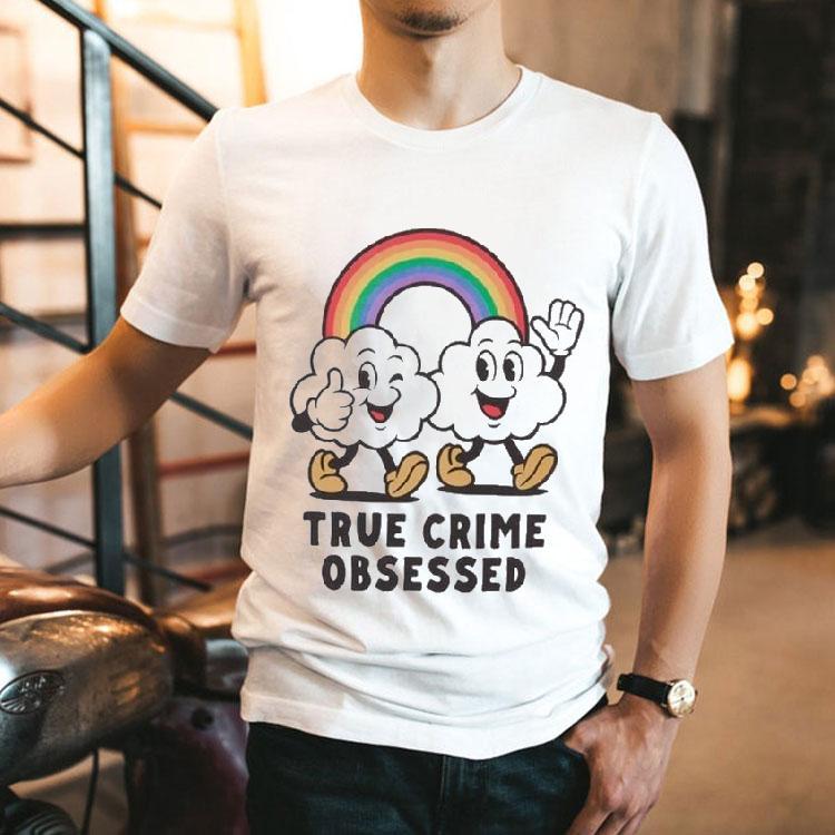 True Crime Obsessed Clouds Rainbow Shirt True Crime Obsessed Clouds Rainbow Shirt