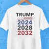 Trump 4th Term 2024 2028 2032 Election Shirt