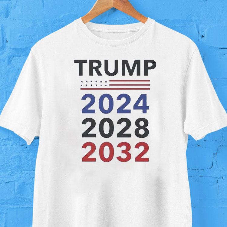 Trump 4th Term 2024 2028 2032 Election Shirt Trump 4th Term 2024 2028 2032 Election Shirt