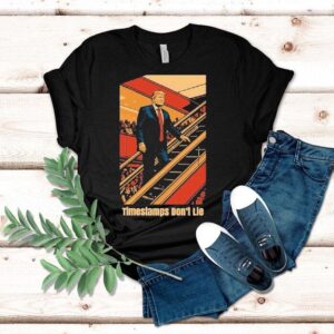 Trump Timestamps Don’t Lie Shirt Trump Timestamps Don’t Lie Shirt