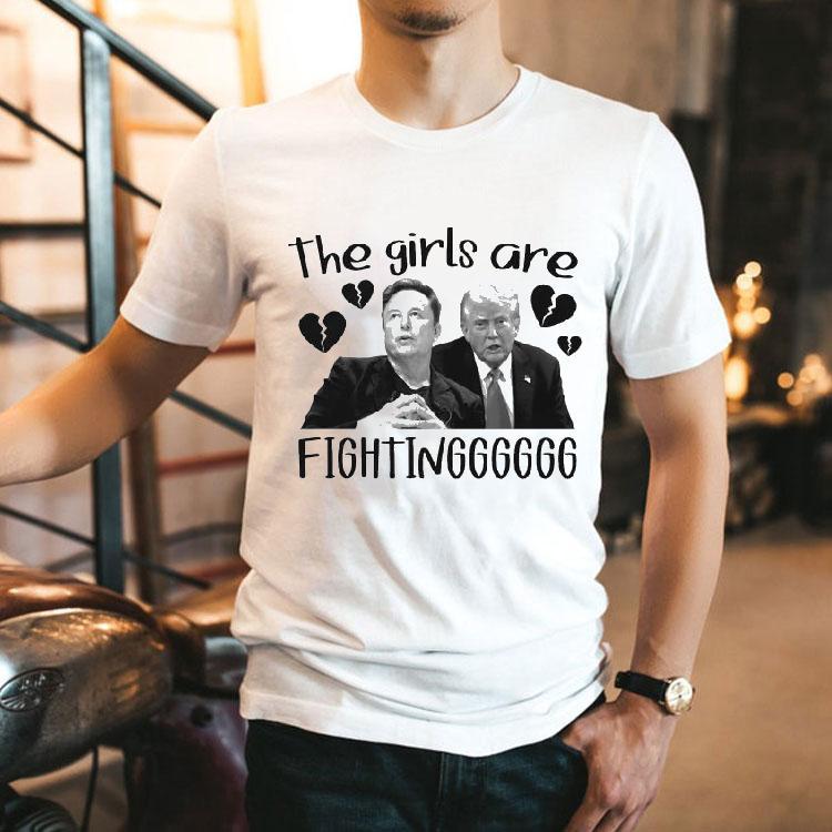 Trump Vs Elon Musk The Girls Are Fighting Heart Broken Shirt Trump Vs Elon Musk The Girls Are Fighting Heart Broken Shirt