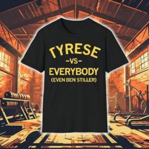 Tyrese Vs Everybody Even Ben Stiller Shirt