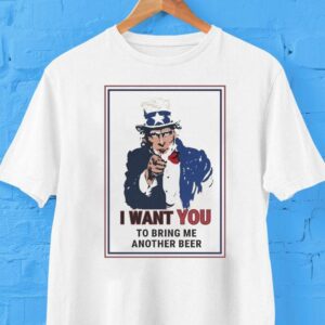 Uncle Sam I Want You To Bring Me Another Beer Shirt