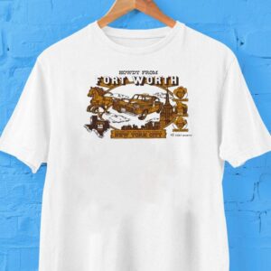 Visit Fort Worth Hear Fort Worth New York June 12, 2025 Shirt