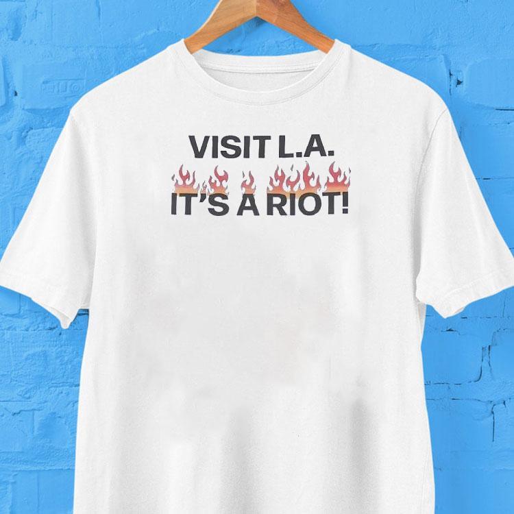 Visit La It’s A Riot Shirt Visit La It’s A Riot Shirt
