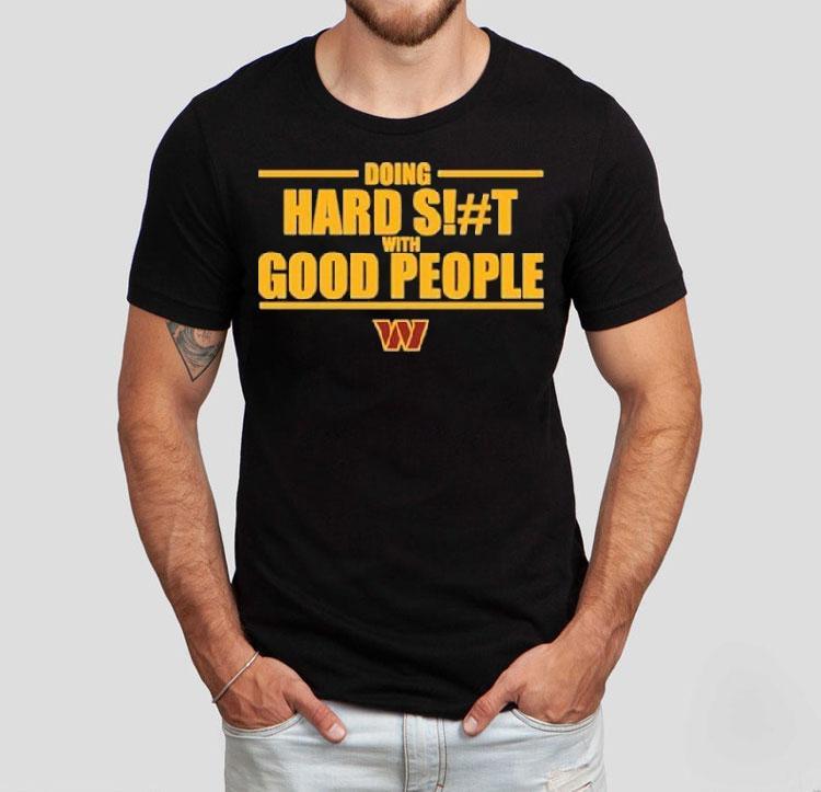 Washington Commanders Doing Hard Shit With Good People Shirt Washington Commanders Doing Hard Shit With Good People Shirt