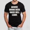 Wavves Arrive Drink Beer Raise Hell Leave Shirt