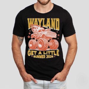 Wayland Get A Little Summer 2025 Tour Monster Truck Shirt Wayland Get A Little Summer 2025 Tour Monster Truck Shirt