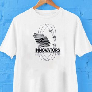 We Are The Innovators Connecting The Unconnected Shirt