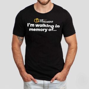 We Do Workwear I’m Walking In Memory Of Shirt