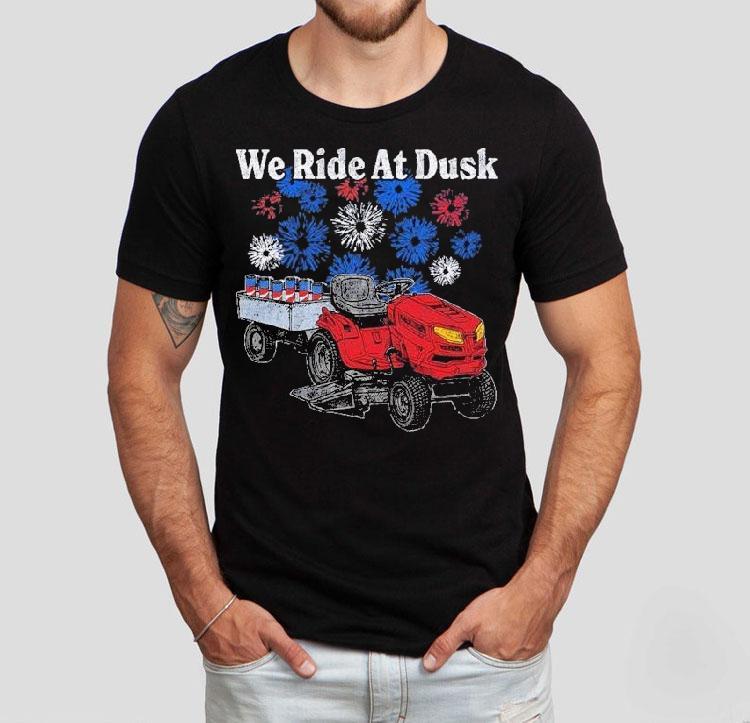 We Ride At Dusk Shirt We Ride At Dusk Shirt