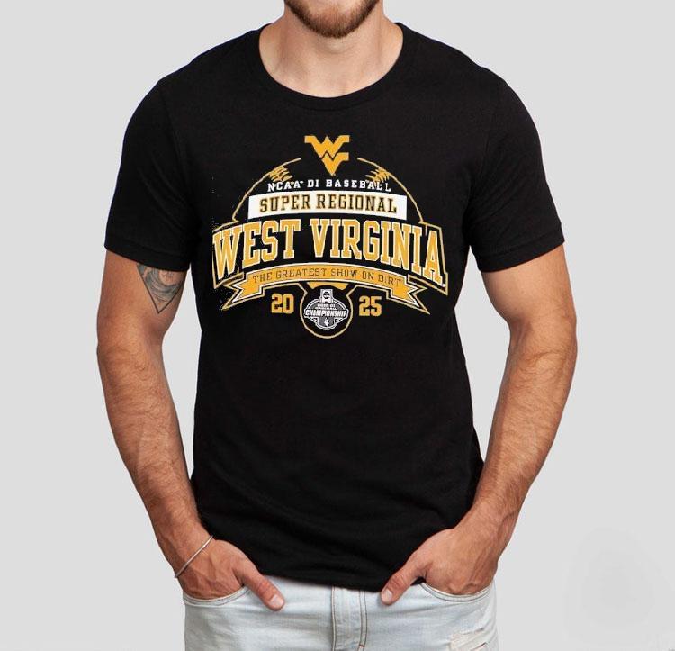West Virginia Ncaa Division I Baseball Super Regional 2025 The Greatest Show On Dirt Shirt West Virginia Ncaa Division I Baseball Super Regional 2025 The Greatest Show On Dirt Shirt