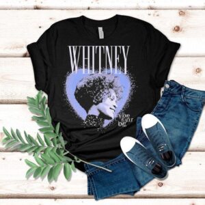 Whitney Houston My Love Is Your Love Heart Shirt Whitney Houston My Love Is Your Love Heart Shirt