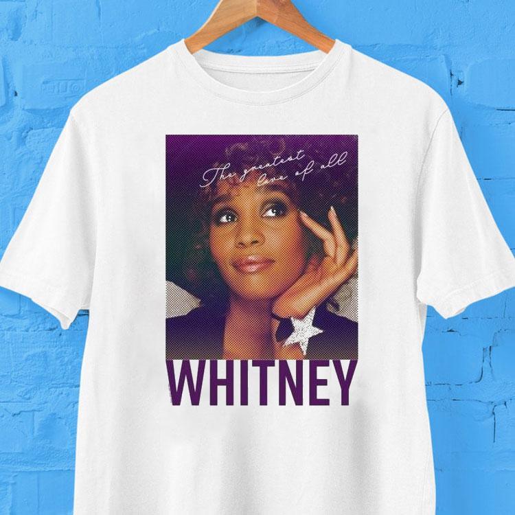 Whitney Houston The Greatest Love Of All Portrait Shirt Whitney Houston The Greatest Love Of All Portrait Shirt