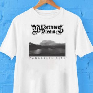 Wilderness Dream Paralysis Rise Shirt Wilderness Dream Paralysis Rise Shirt